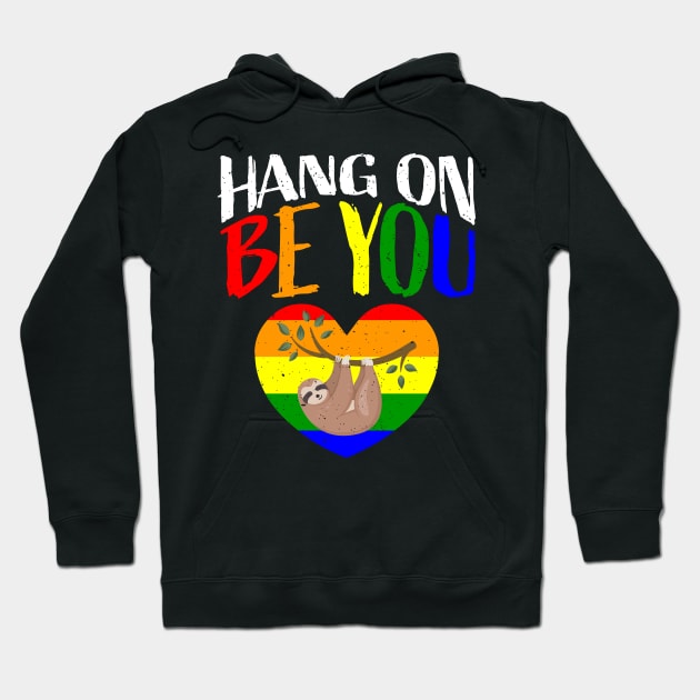 Hang on Be You I Sloth LGBT Pride Awareness Hoodie by holger.brandt